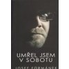 Umřel jsem v sobotu - Formánek Josef