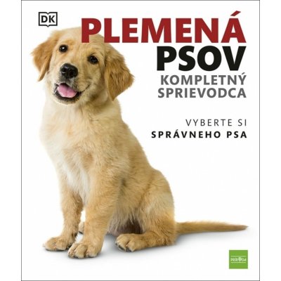 Plemená psov Kompletný sprievodca: Vyberte si správneho psa, 2. vydanie