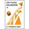 Filosofie 5. - Problém duše