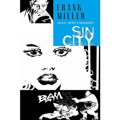 Sin City 06 Chlast, děvky a bouchačky - Frank Miller