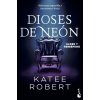 DIOSES DE NEON (NEON GODS) (Katee Robert)(Kniha)