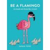 Be a Flamingo