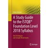 Study Guide to the ISTQB (R) Foundation Level 2018 Syllabus