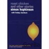 Roast Chicken and Other Stories Hopkinson Simon