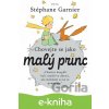 E-kniha Chovejte se jako Malý princ - Stéphane Garnier
