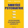Smrtící psychiatrie - Peter C. Gotzsche