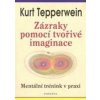 Zázraky pomocí tvořivé imaginace - Tepperwein Kurt