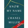 Know My Name: A Memoir - Chanel Miller