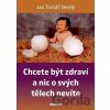 Chcete být zdraví a nic o svých tělech nevíte - Jan Tomáš Veselý
