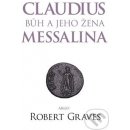 Claudius bůh a jeho manželka Messalina - Graves Robert