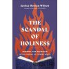 The Scandal of Holiness – Renewing Your Imagination in the Company of Literary Saints - Jessica Hooten Wilson, Lauren Winner