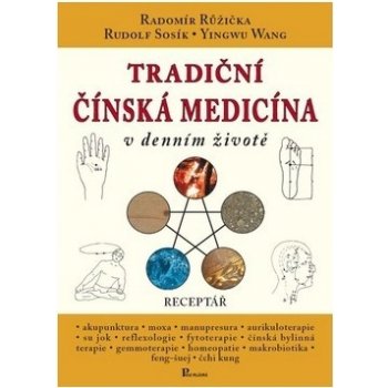 Tradiční čínská medicína v denním životě - Radomír Růžička, Rudolf Sosík a kol.