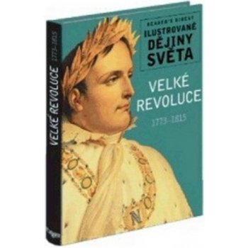 Velké revoluce 1773-1815 - Ilustrované dějiny světa