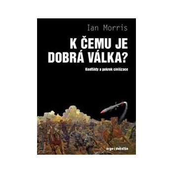 K čemu je dobrá válka? Ian Morris