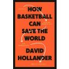 How Basketball Can Save the World