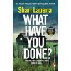 What Have You Done - Shari Lapena, Transworld Publishers Ltd