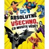 DC COMICS, Absolutně všechno, co musíte vědět, kolektiv autorů, 2020