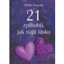 21 způsobů, jak najít lásku - Pierre Franckh