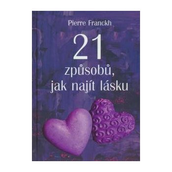 21 způsobů, jak najít lásku - Pierre Franckh