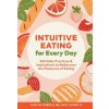 Intuitive Eating for Every Day