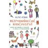 Bezpodmínečné rodičovství - Cesta od odměn a trestů k lásce a porozumění