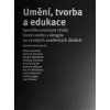 Umění tvorba a edukace Specifika současné výuky teorie umění a designu na vysokých uměleckých škol - Dytrtová Kateřina