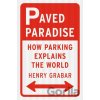 Paved Paradise: How Parking Explains the World