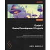 Godot 4 Game Development Projects - Second Edition: Build five cross-platform 2D and 3D games using one of the most powerful open source game engines (Bradfield Chris)