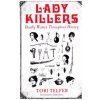 Lady Killers - Deadly Women Throughout History