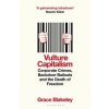 Vulture Capitalism - Grace Blakeley, Bloomsbury Publishing PLC