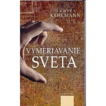 Vymeriavanie sveta - Daniel Kehlmann