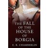 Fall of the House of Borgia (E.R. Chamberlin)(Brožovaná)
