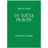 Ve světle Pravdy - Poselství Grálu I - Abd-ru-shin