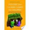 Focusing and Calming Games for Children: Mindfulness Strategies and Activities to Help Children to Relax, Concentrate and Take Control (Plummer Deborah)