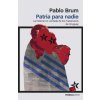 Patria para nadie: la historia no contada de los Tupamaros de Urugua (PABLO BRUM)(Brožovaná)