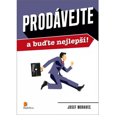 Prodávejte a buďte nejlepší! - Josef Moravec