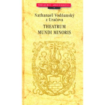 Theatrum mundi minoris - Vodňanský z Uračova Nathanaél