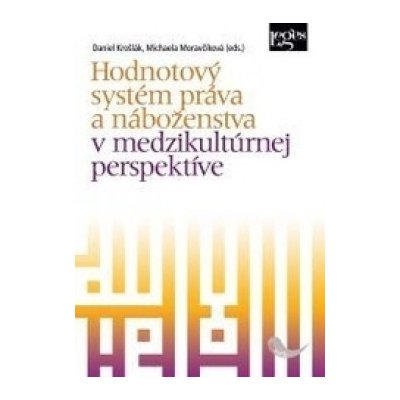 Hodnotový systém práva a náboženstva v medzikultúrnej perspektíve - Daniel Krošlák