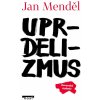 Uprdelizmus - Jan Menděl
