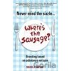 Never Mind the Sizzle Wheres the Sausag - Rôzni autori (editori)