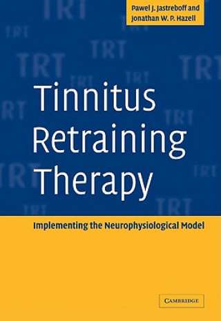 Tinnitus Retraining Therapy - Jastreboff Pawel J.