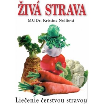 Živá strava - Liečenie čerstvou stravou - Nolfi Kristine