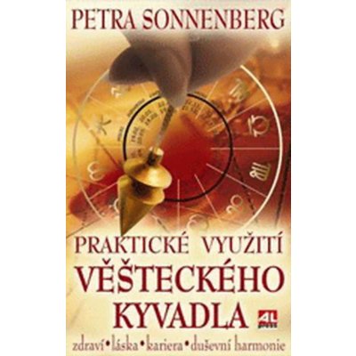 Praktické využití věšteckého kyvadla - Petra Sonnenberg