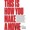 This is How You Make a Movie - Tim Grierson