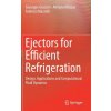 Ejectors for Efficient Refrigeration (Giuseppe Grazzini,Adriano Milazzo,Federico Mazzelli)()