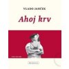 Ahoj krv - Vlado Janček