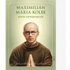 Maximilián Mária Kolbe - rytier nepoškvrnenej