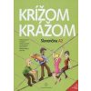 Krížom krážom Slovenčina A2 - Renáta Kamenárová a kolektiv, Eva Španová, Helena Ivoríková