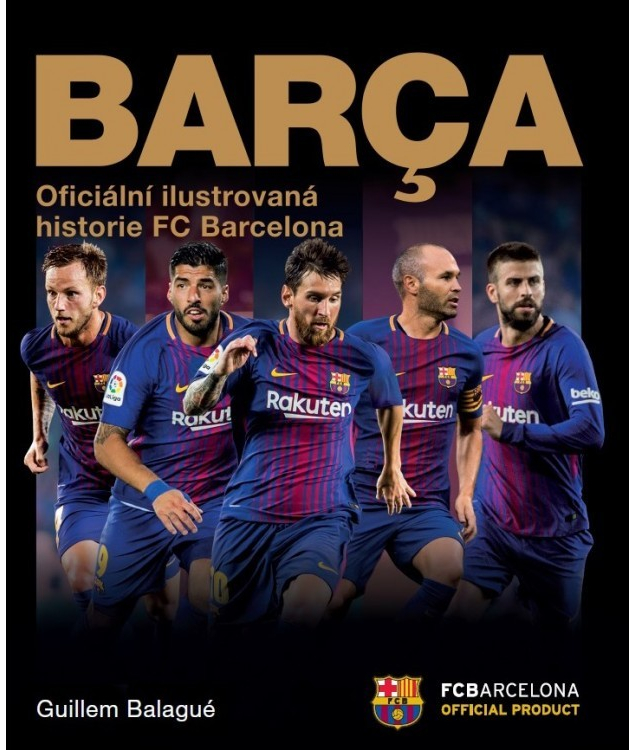 Barca: oficiální ilustrovaná historie FC Barcelona Guillem Balague