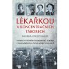 Lékařkou v koncentračních táborech - Barbara Rylko-Bauer